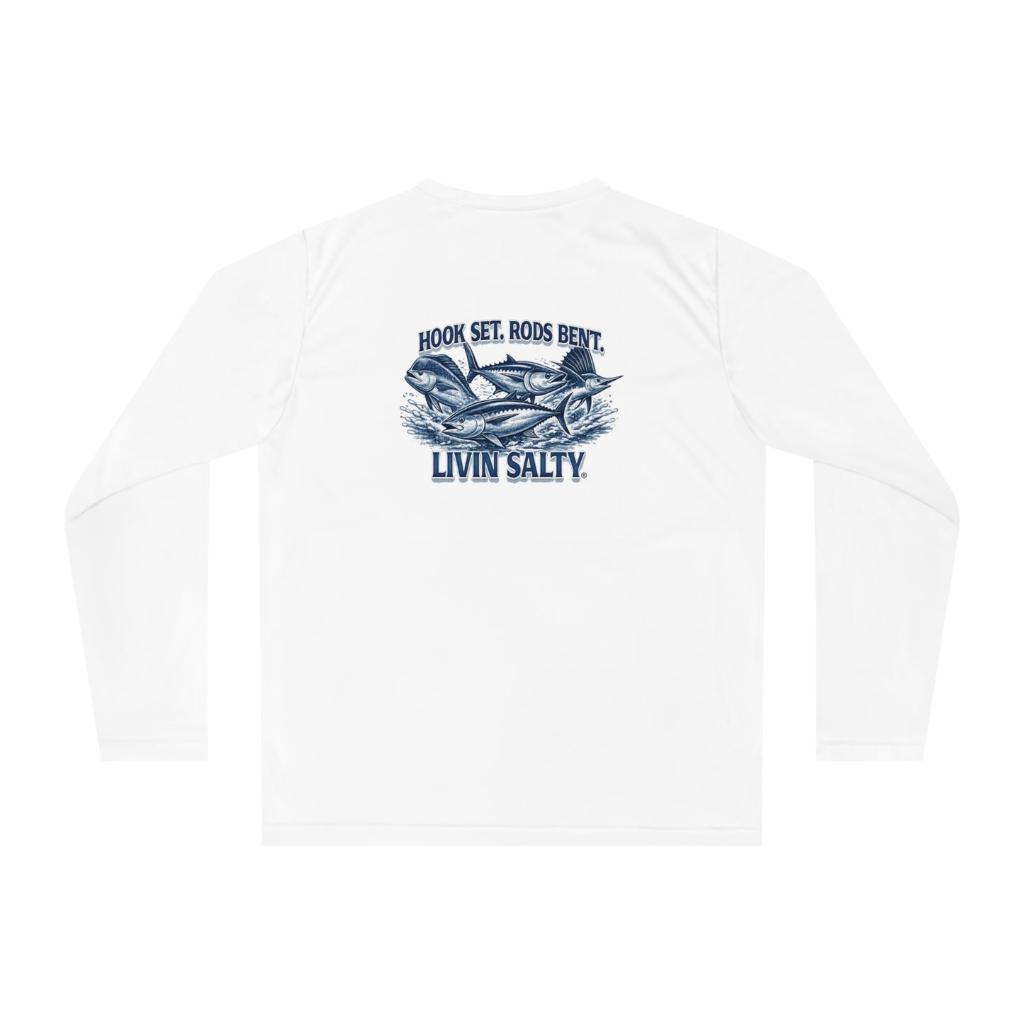 Fishing Performance Long Sleeve Shirt — "Hook Set, Rods Bent, Livin Salty"